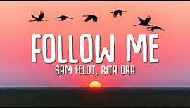 Sam Feldt, Rita Ora - Follow Me (Lyrics)