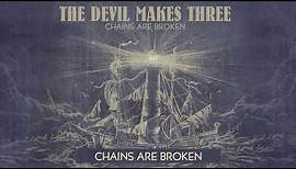 The Devil Makes Three - “Chains Are Broken” [Audio Only]