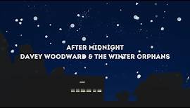 Davey Woodward & the Winter Orphans - After Midnight (Official Video)