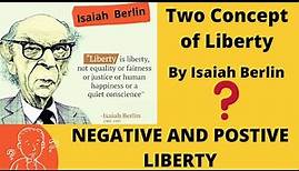 Isaiah Berlin Two concept of Liberty | Negative and Positive Liberty by Isaiah Berlin | Freedom