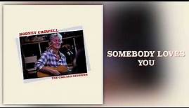 Rodney Crowell - "Somebody Loves You" [Official Audio]