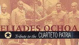 Eliades Ochoa - Tribute To The Cuarteto Patria