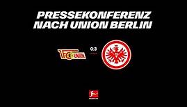 "Sehr erwachsene Leistung" I Pressekonferenz nach Union Berlin - Eintracht Frankfurt