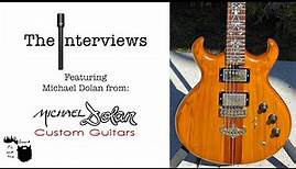 Michael Dolan of Michael Dolan Custom Guitars - The Interview Series