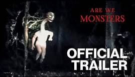 Are We Monsters | Official Release Trailer 2022