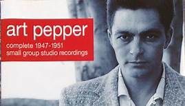 Art Pepper - Complete 1947-1951 Small Group Recordings
