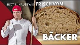 ZUHAUSE Brot wie frisch aus der BACKSTUBE selber backen – Weltbäcker des Jahres zeigt, wie's geht!