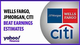 Wells Fargo, JPMorgan, Citi beat earnings estimates