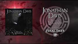 JONATHAN DAVIS - Final Days