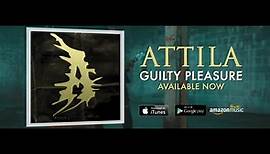 Attila - Guilty Pleasure | Available Now