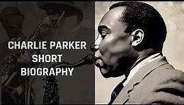 Charlie Parker: The Jazz Legend's Remarkable Life Story