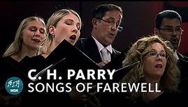 Charles Hubert Parry - Songs of Farewell | WDR Rundfunkchor