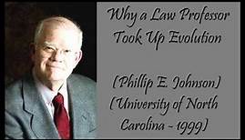 Why a Law Professor Took Up Evolution - Phillip E. Johnson