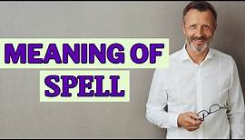 Spell | Meaning of spell