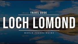 LOCH LOMOND | Scotland | Travel Guide