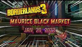 MAURICE BLACK MARKET NEW LOCATION TODAY Jan 20, 2023 - BORDERLANDS 3