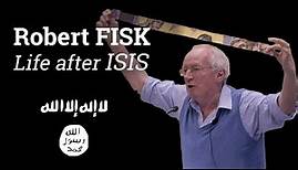 Robert Fisk - Life after ISIS (2016)