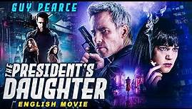 THE PRESIDENT'S DAUGHTER - Guy Pearce's Blockbuster Hollywood Action Thriller Full Movie In English