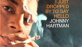 Johnny Hartman - I Just Dropped By To Say Hello