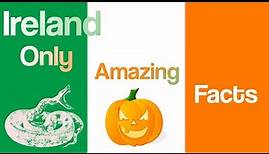 Top 10 Amazing facts about Ireland | fun facts about Ireland