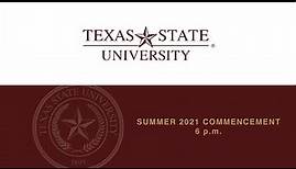 Texas State University Commencement - 6pm - August 6, 2021