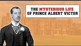 The MYSTERIOUS LIFE of a British PRINCE | Prince Albert Victor, Duke of Clarence and Avondale