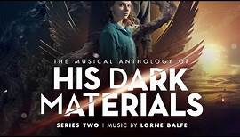 Play The Serpent (From The Musical Anthology Of His Dark Materials: Series Two) - Lorne Balfe