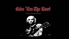 Give 'Em The Boot (A Film By Tim Armstrong)
