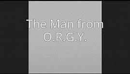 The Man from O.R.G.Y.