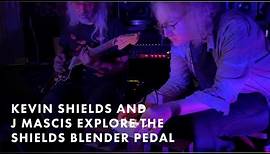 BEHIND THE SCENES: Kevin Shields and J Mascis Explore the Shields Blender Pedal | Fender
