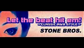 Stone Bros. - Let the beat hit em! ~CLASSIC R&B STYLE~ (HQ).