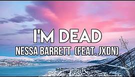 Nessa Barrett - I'm Dead (Lyrics) feat. jxdn