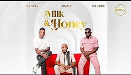 Milk & Honey | Official Lyric Video | Jimmy, Denzel Malakai & M Mendel