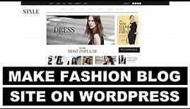 How To Make a Fashion Blog Website Using WordPress | WordPress Tutorial