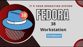 Fedora 38 Workstation im Test. Hut ab oder Schlapphut?