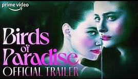 Birds of Paradise | Official Trailer | Prime Video