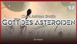 Gott des Asteroiden (Clark Ashton Smith) | Komplettes Science Fiction Hörbuch