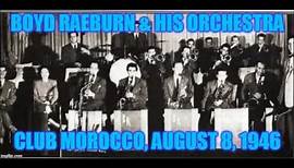 Boyd Raeburn & His Orchestra: Live At The Club Morocco, Hollywood, CA - August, 8, 1946