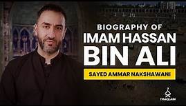 05 - Biography of Imam Hassan Ibn Ali - Sayed Ammar Nakshawani