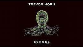 Trevor Horn - Echoes: Ancient & Modern (Album Trailer)