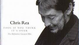 Chris Rea - Fool If You Think It's Over - The Definitive Greatest Hits