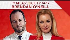 The Atlas Society Asks Brendan O'Neill