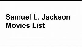 Samuel L Jackson Movies List - Total Movies List