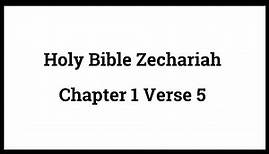 Holy Bible Zechariah 1:5