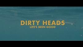 Dirty Heads – Life’s Been Good (Official Video)