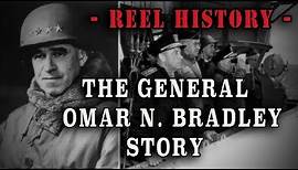 "The General Omar N. Bradley Story" - WW2 REEL History