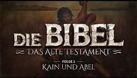 Die Bibel - Altes Testament - 2 - Kain und Abel