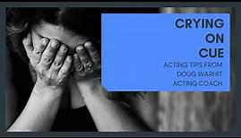 CRYING ON CUE || HOW TO CRY ON CUE FAST || online acting classes visit DougWarhit.com