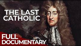 The Stuarts - A Bloody Reign | Episode 4 | James II. | Free Documentary History