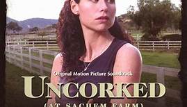 Jeff Danna - Uncorked (At Sachem Farm) (Original Motion Picture Soundtrack)